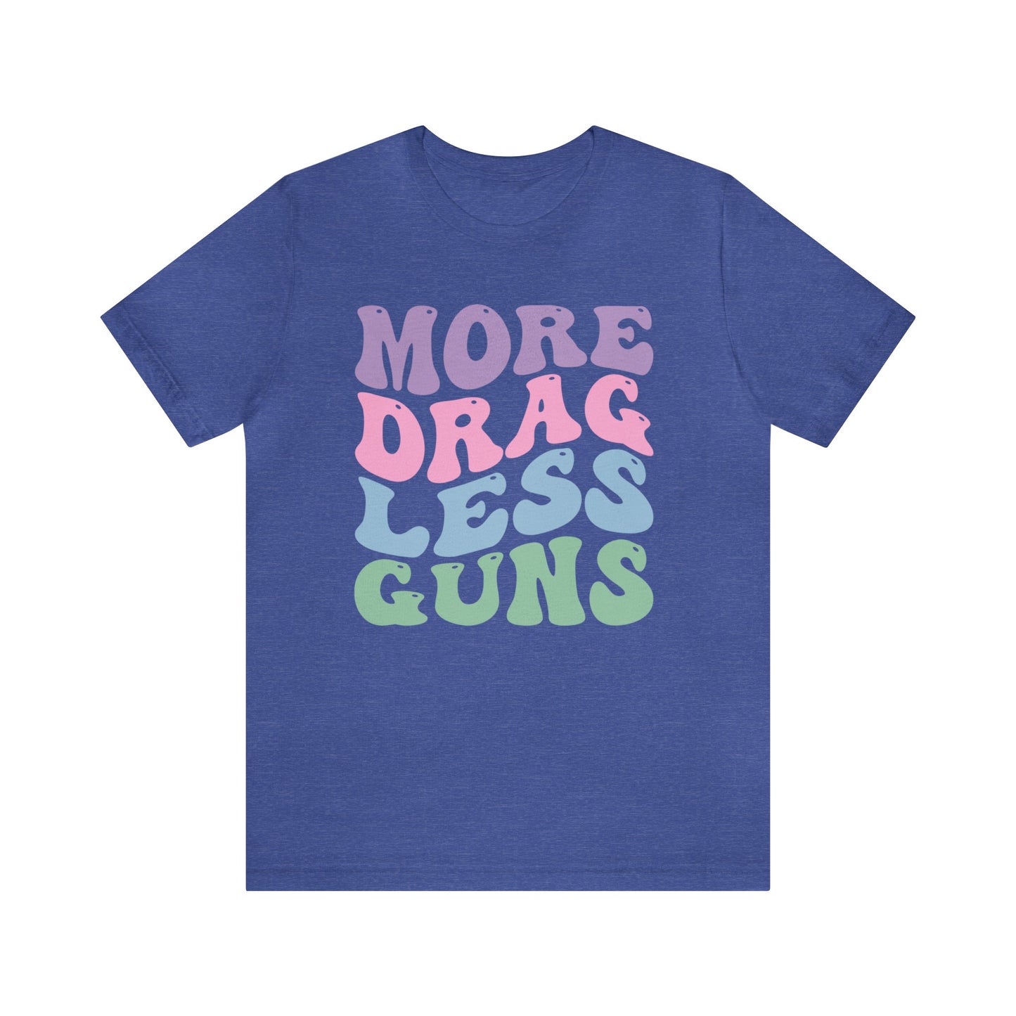 More Drag Less Guns
