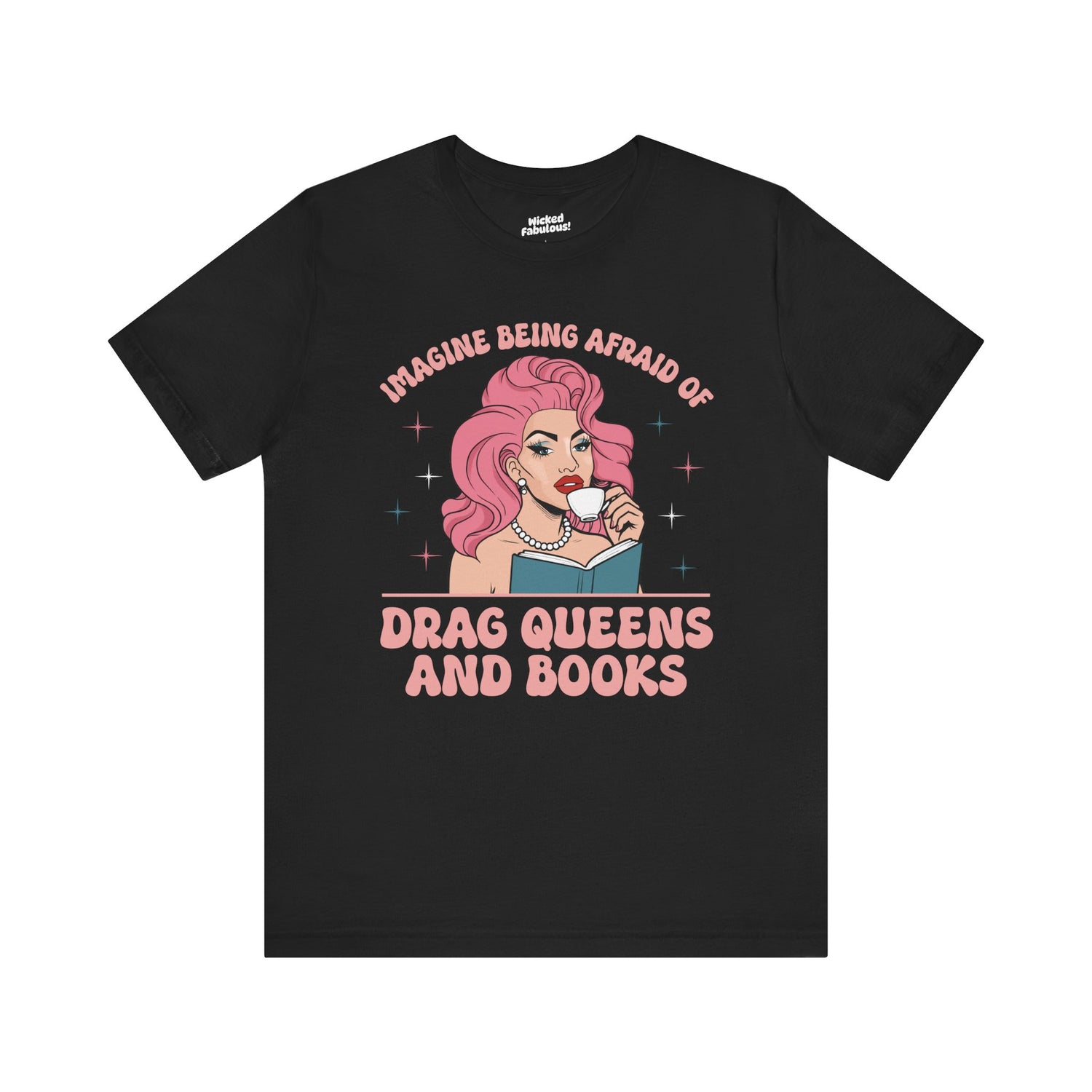 Imagine Being Afraid of Drag Queens and Books Unisex Tee - Funny LGBTQ+ Graphic T-Shirt