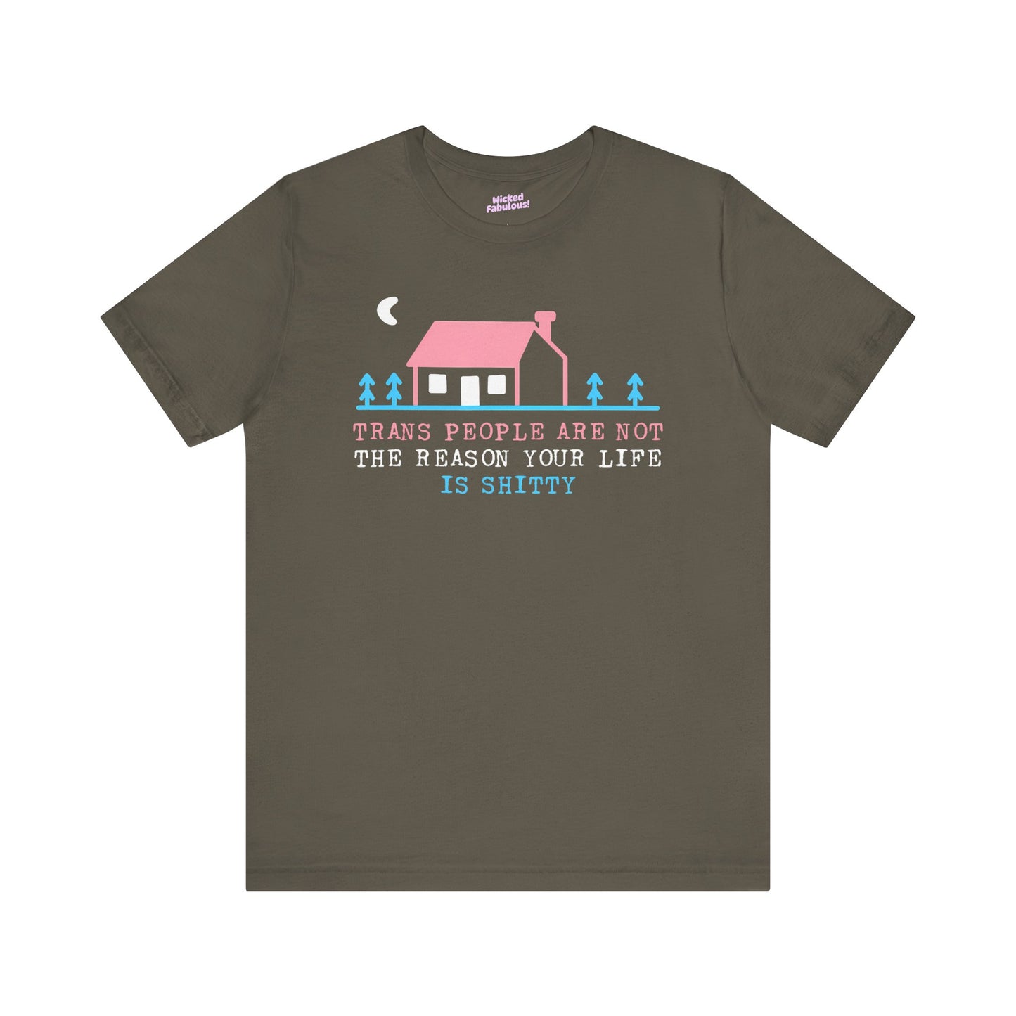 Trans Rights Awareness Tee - "Trans People are Not the Reason Your Life is Shitty"