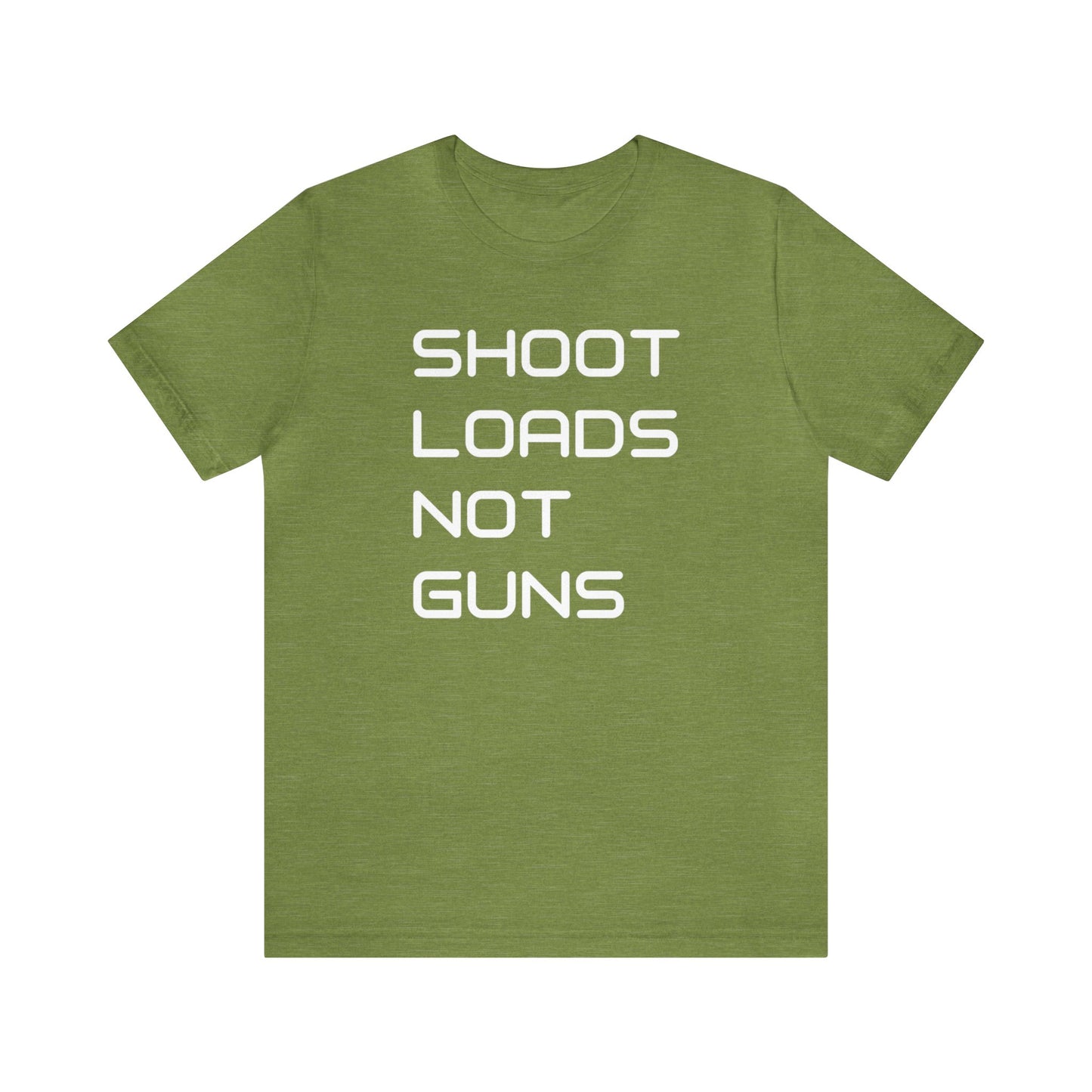 Shoot Loads Not Guns