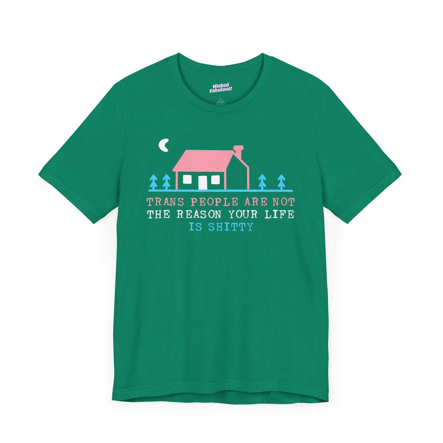 Trans Rights Awareness Tee - "Trans People are Not the Reason Your Life is Shitty"