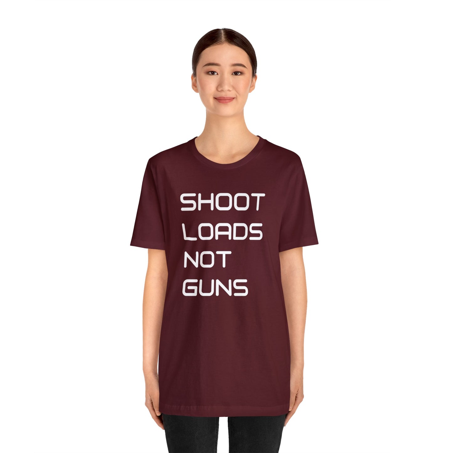 Shoot Loads Not Guns