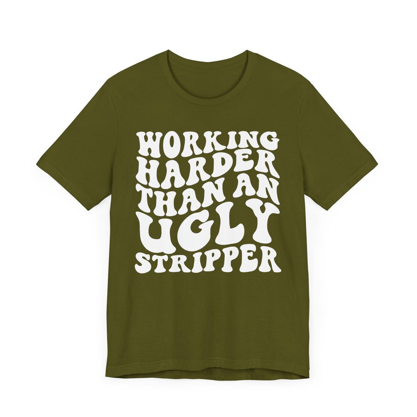 Working Harder than an Ugly Stripper