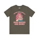 Imagine Being Afraid of Drag Queens and Books Unisex Tee - Funny LGBTQ+ Graphic T-Shirt