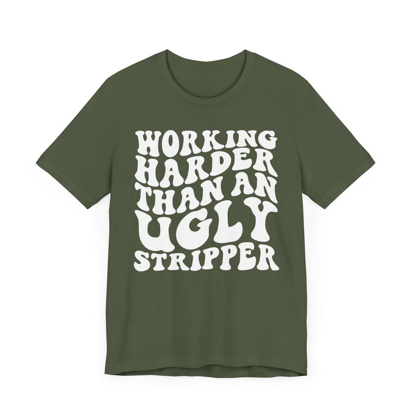 Working Harder than an Ugly Stripper