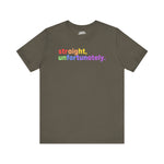 🌈 “Straight, Unfortunately” LGBTQ+ Ally T-Shirt – Bella + Canvas Tee