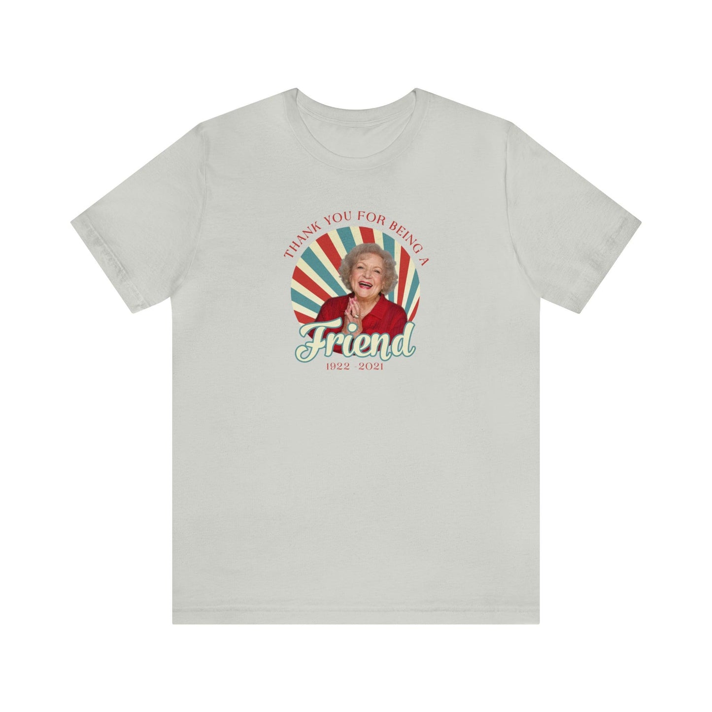 Betty White - Thank you for being OUR friend - Wicked Naughty Apparel