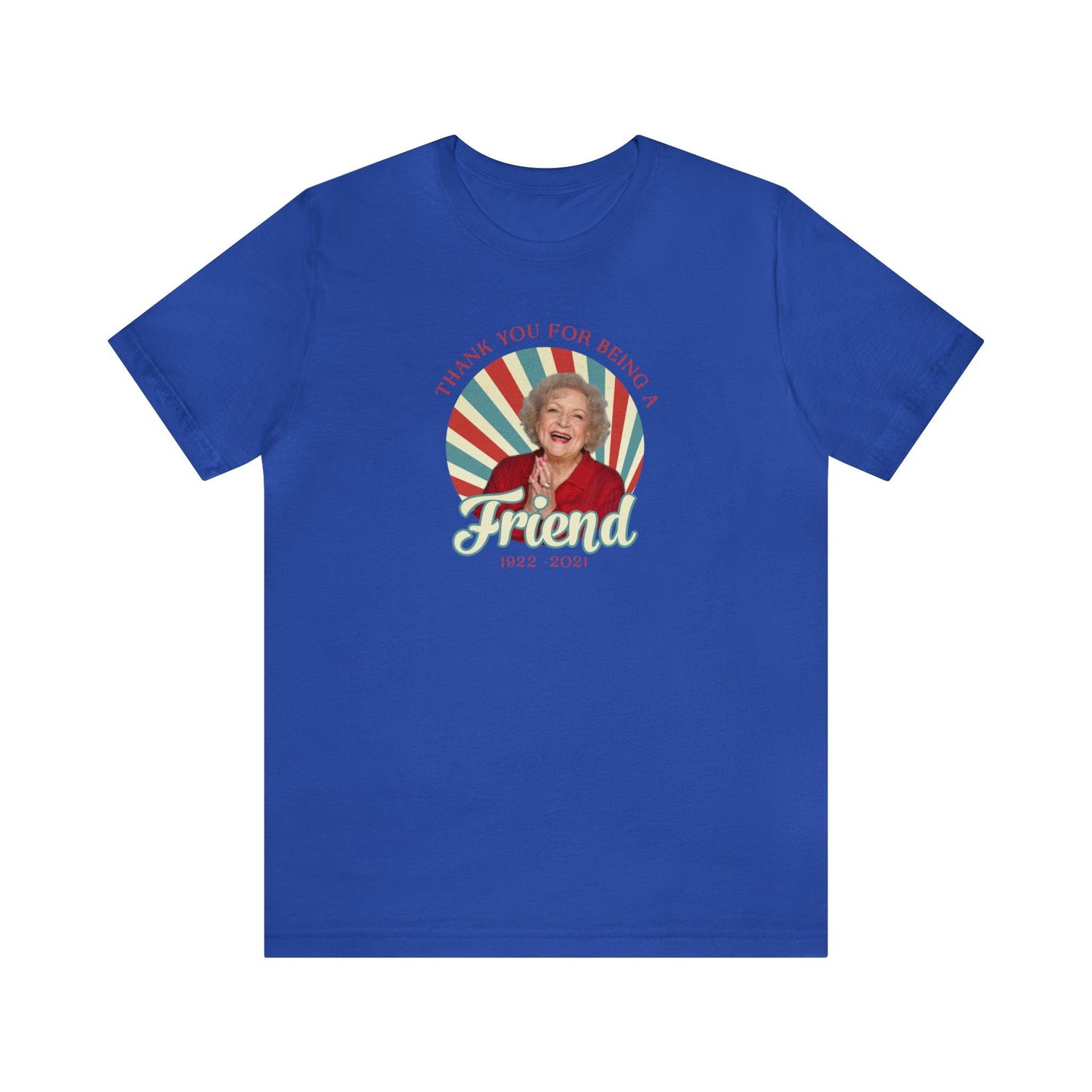 Betty White - Thank you for being OUR friend - Wicked Naughty Apparel