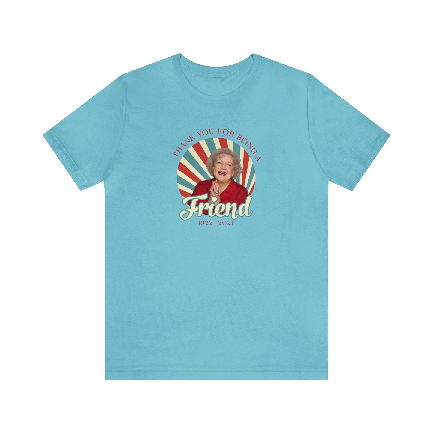 Betty White - Thank you for being OUR friend - Wicked Naughty Apparel