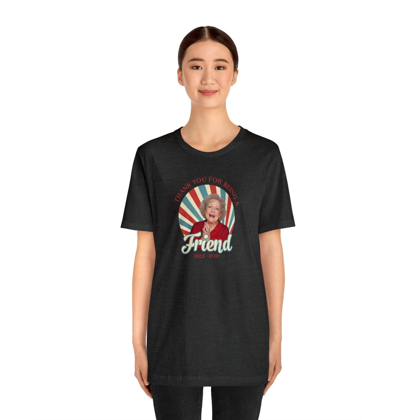 Betty White - Thank you for being OUR friend - Wicked Naughty Apparel
