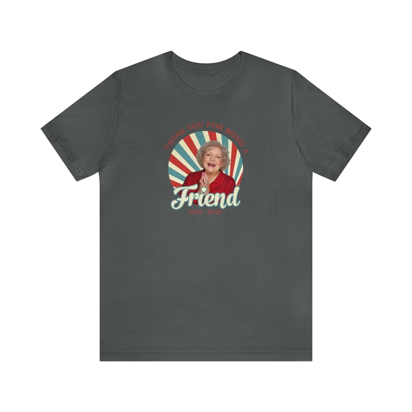 Betty White - Thank you for being OUR friend - Wicked Naughty Apparel