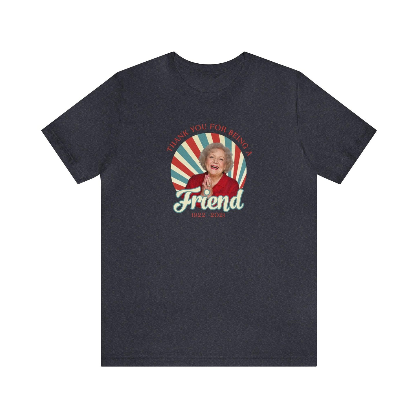 Betty White - Thank you for being OUR friend - Wicked Naughty Apparel