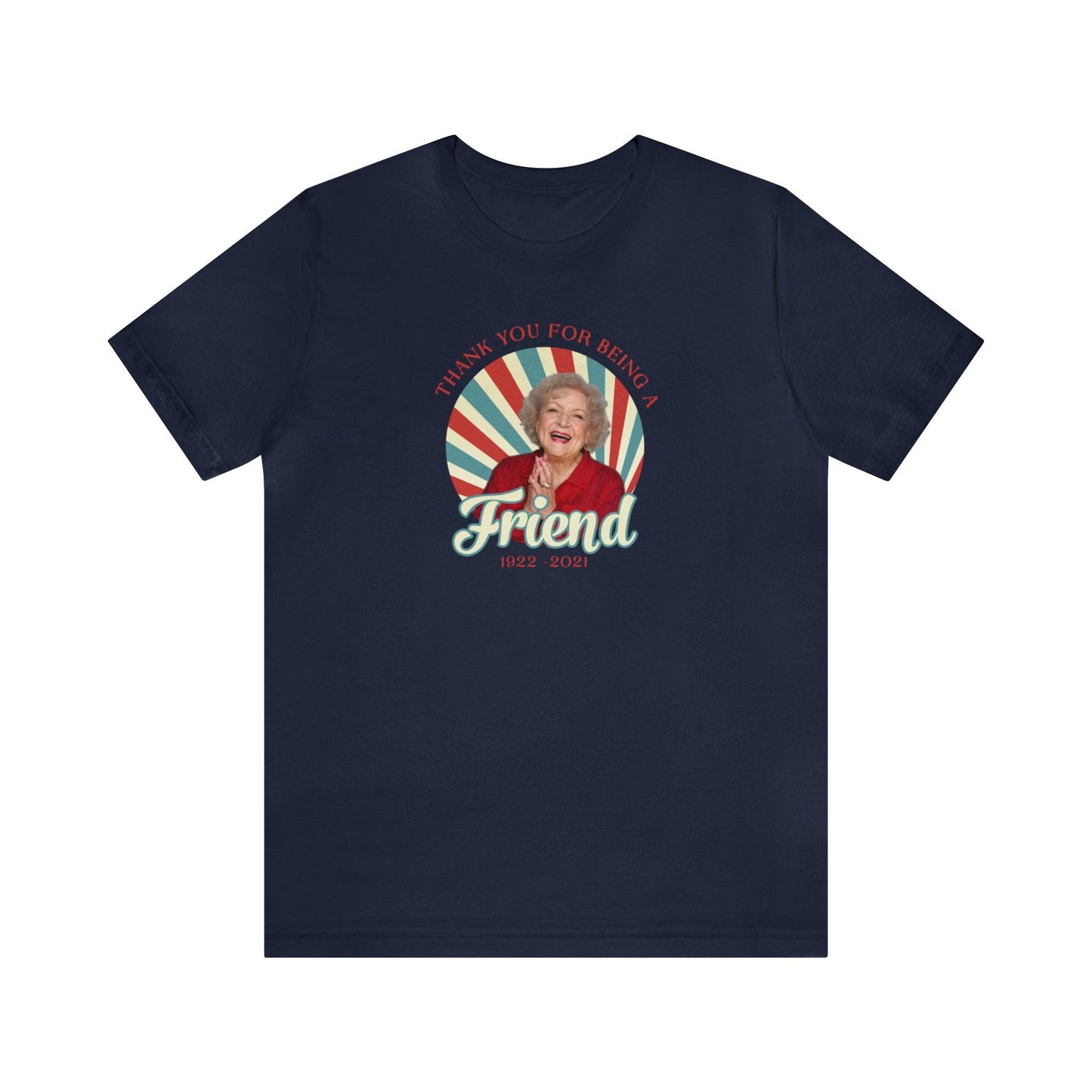 Betty White - Thank you for being OUR friend - Wicked Naughty Apparel