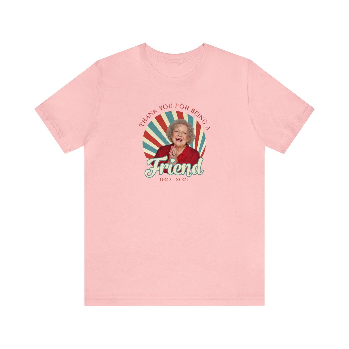 Betty White - Thank you for being OUR friend - Wicked Naughty Apparel