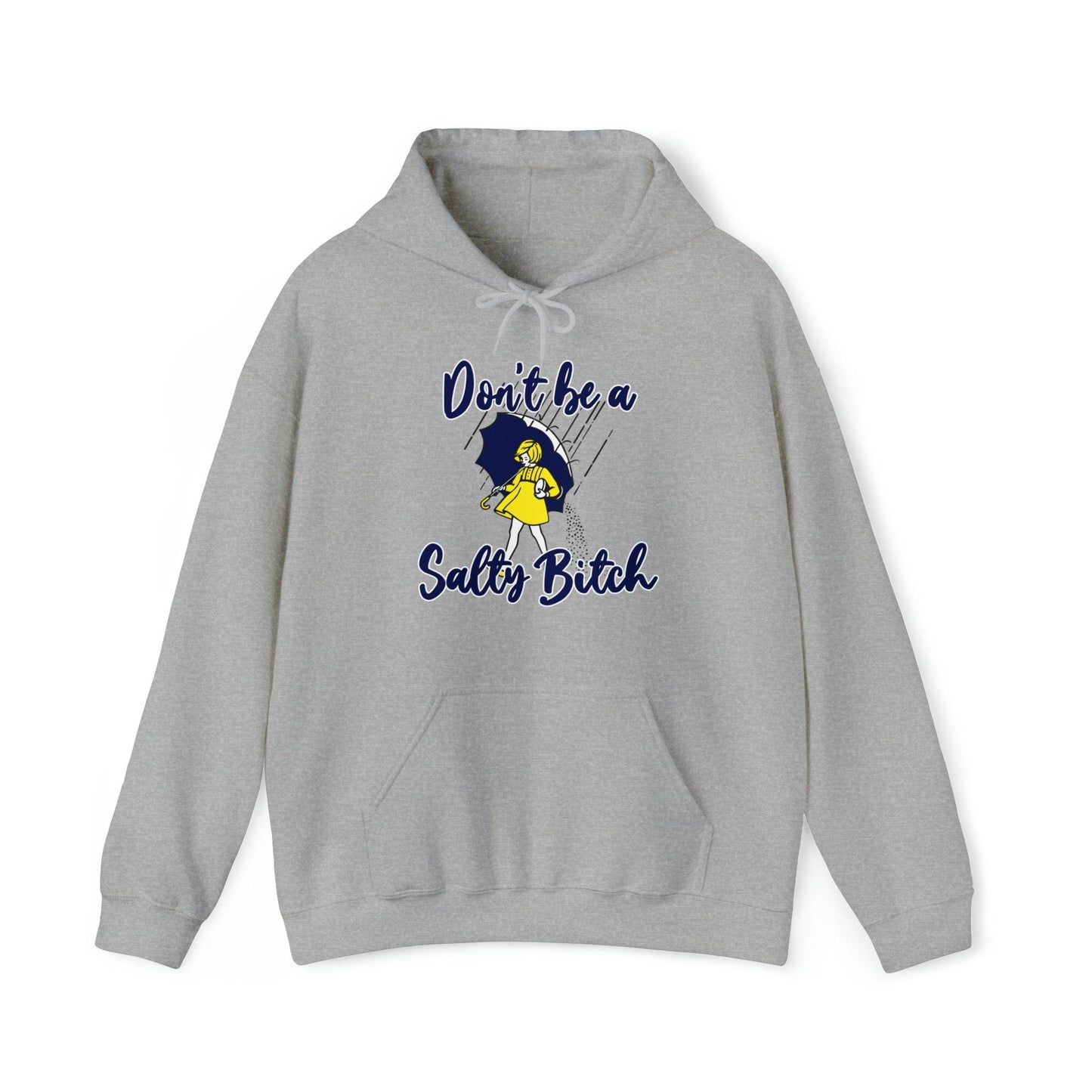 Don't Be A Salty Bitch - Hooded Sweatshirt - Wicked Naughty Apparel