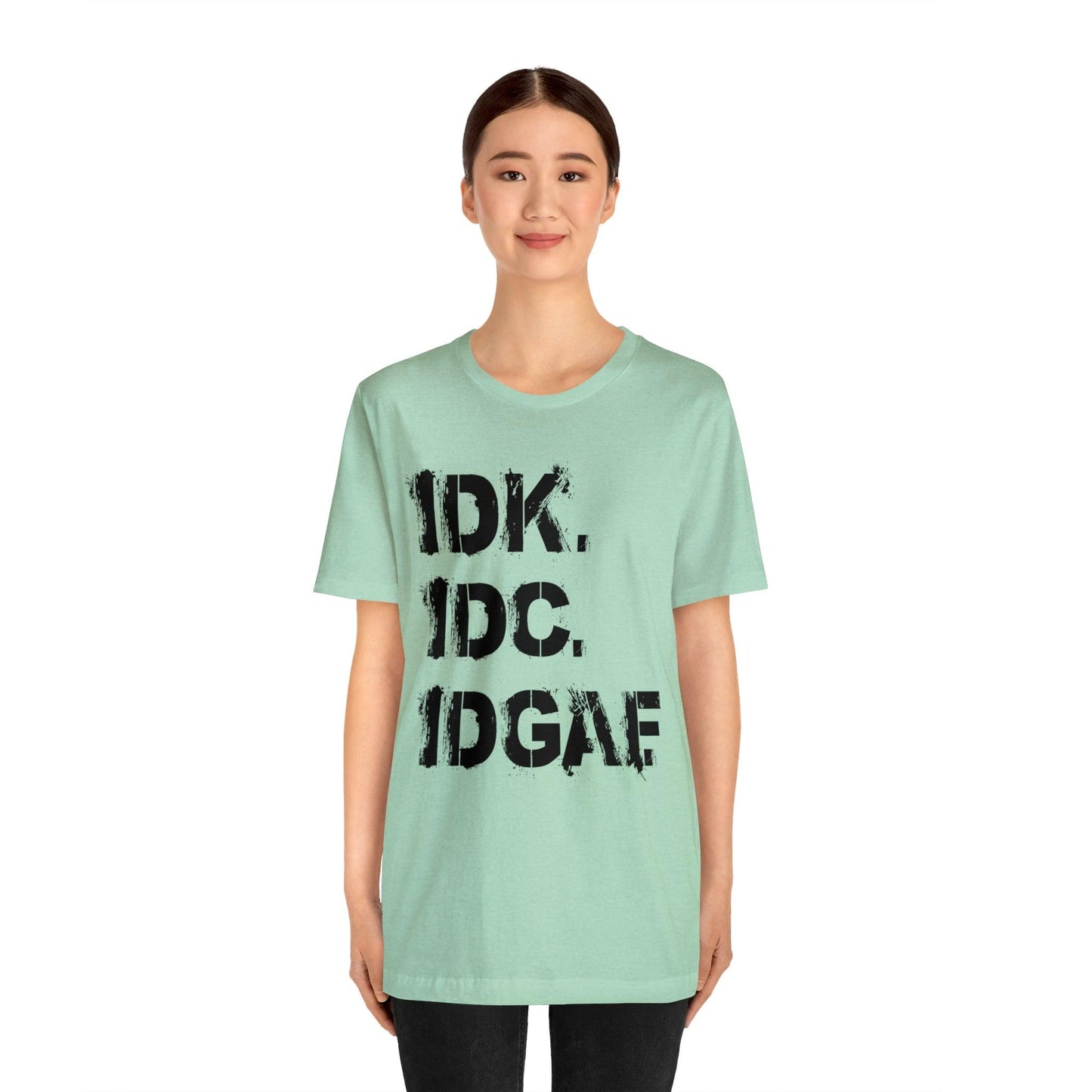 IDK IDC IDGAF - Wicked Naughty Apparel