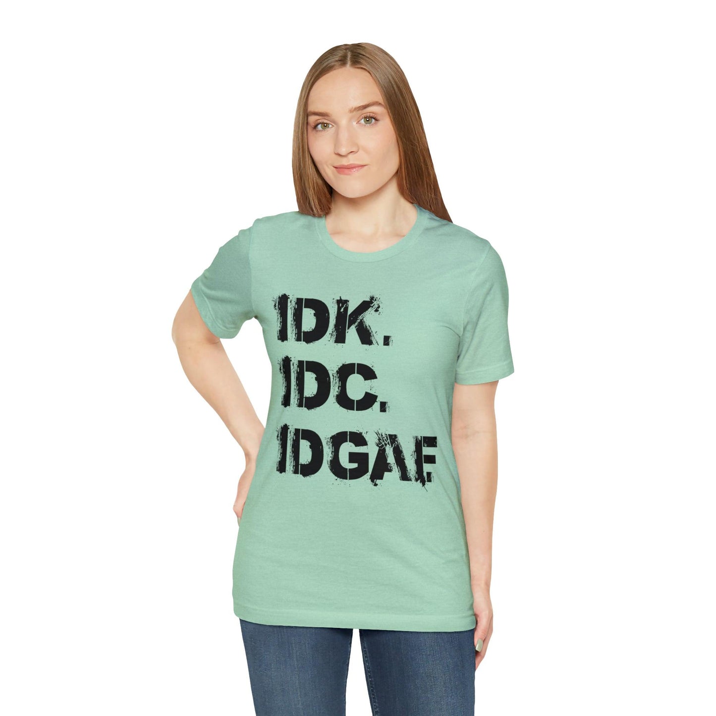 IDK IDC IDGAF - Wicked Naughty Apparel
