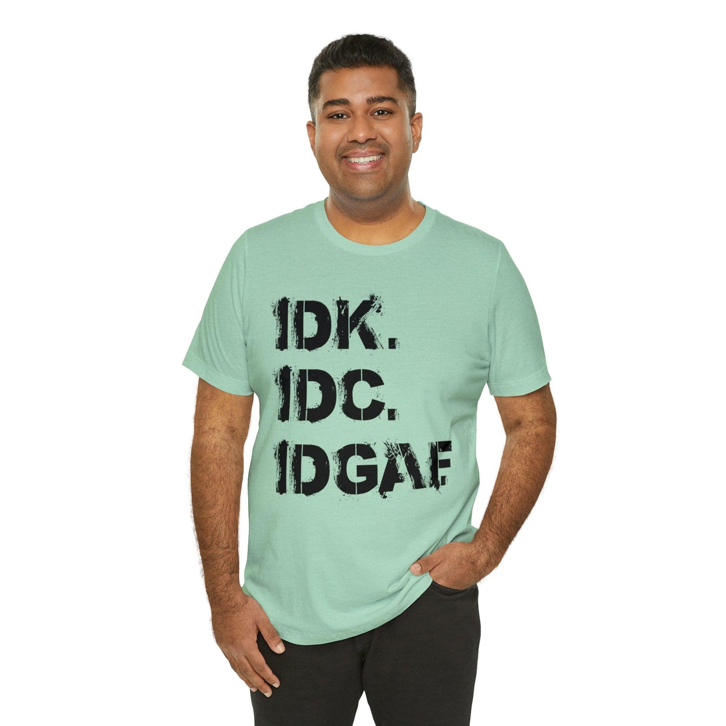 IDK IDC IDGAF - Wicked Naughty Apparel