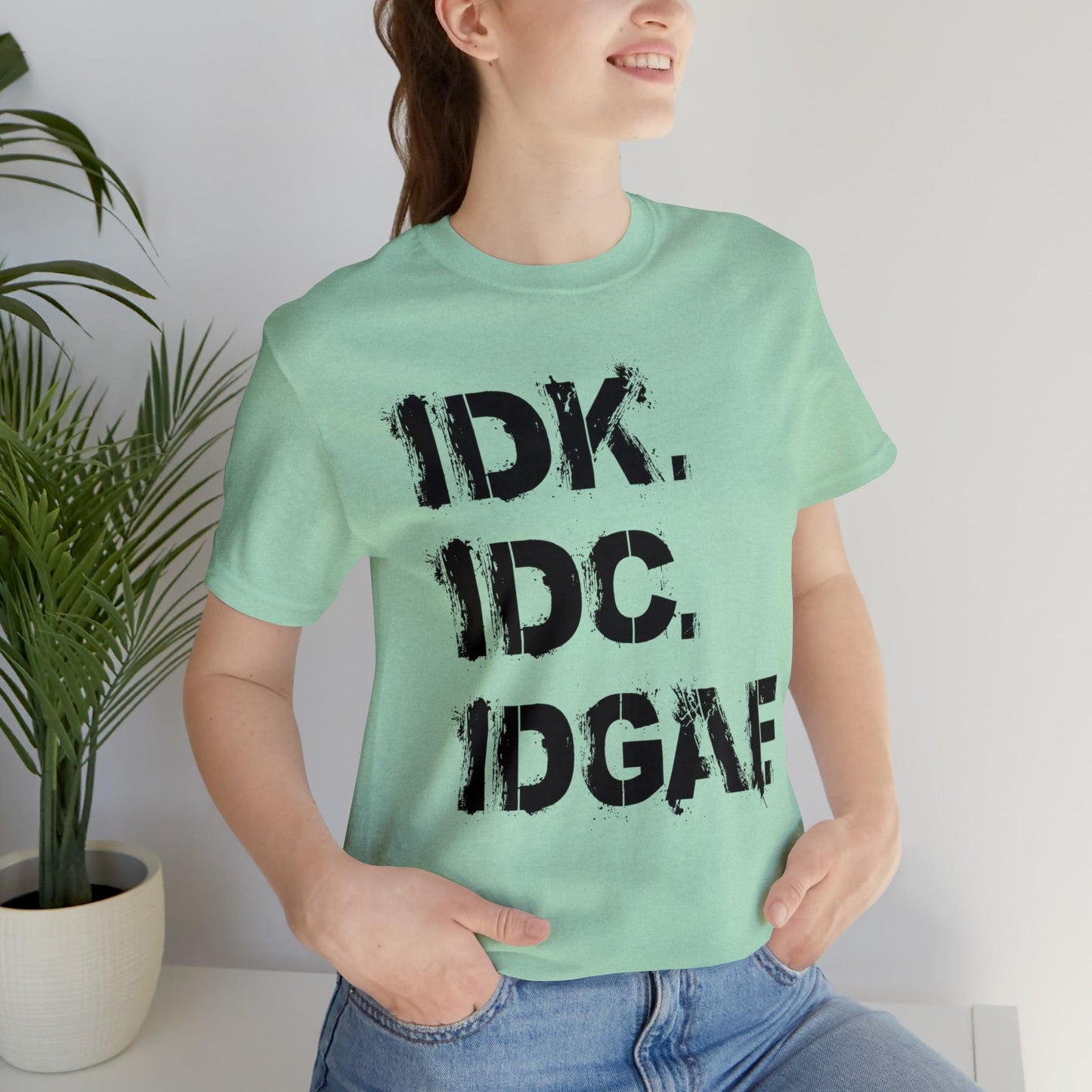 IDK IDC IDGAF - Wicked Naughty Apparel