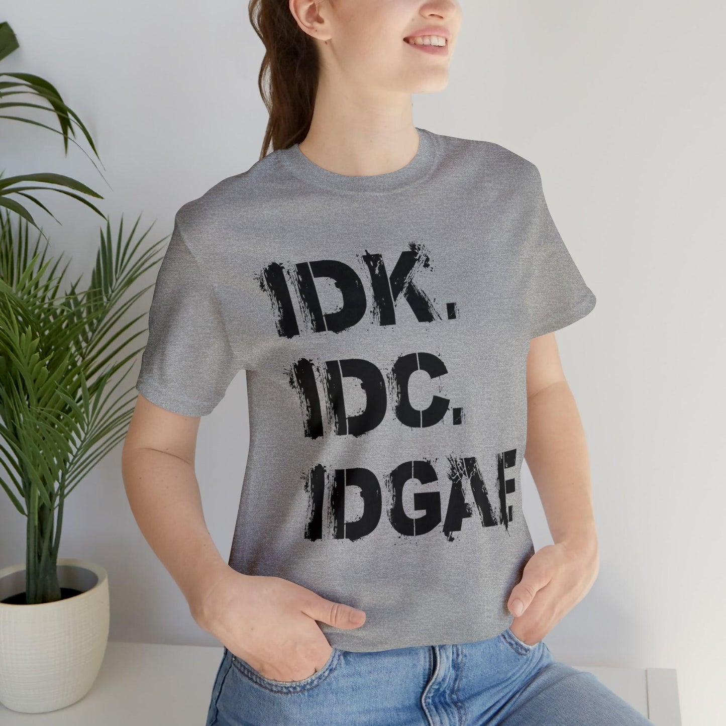 IDK IDC IDGAF - Wicked Naughty Apparel