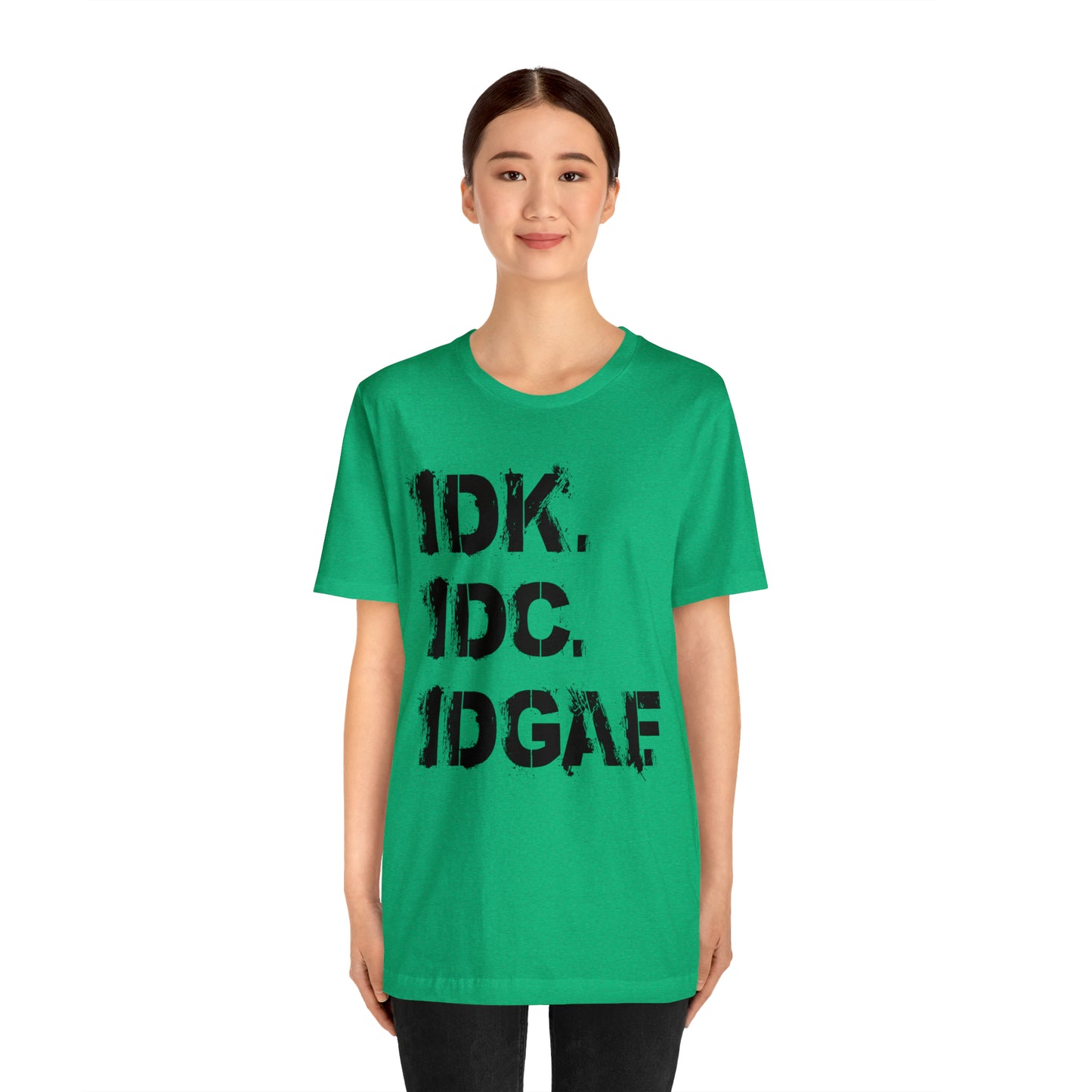 IDK IDC IDGAF - Wicked Naughty Apparel