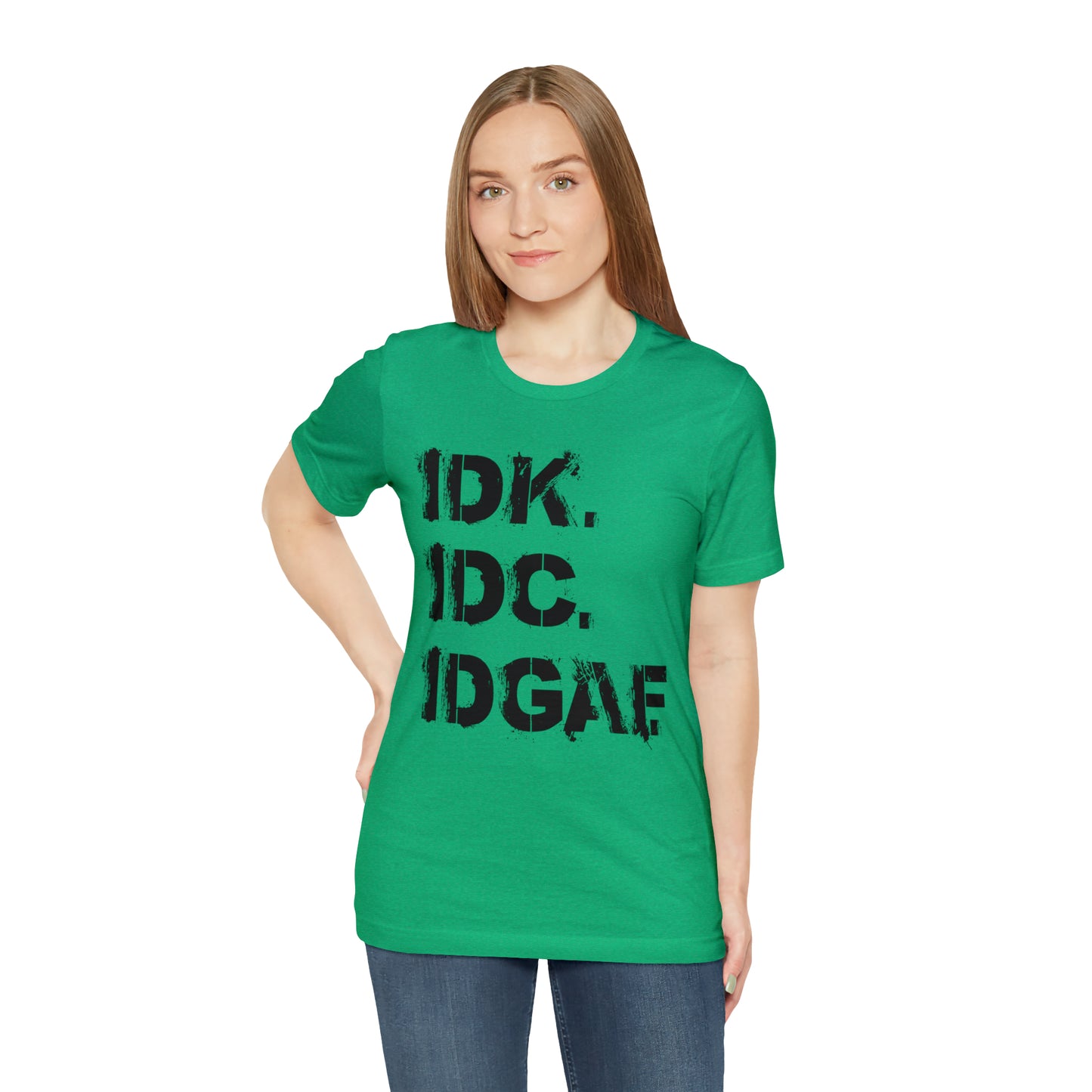 IDK IDC IDGAF - Wicked Naughty Apparel