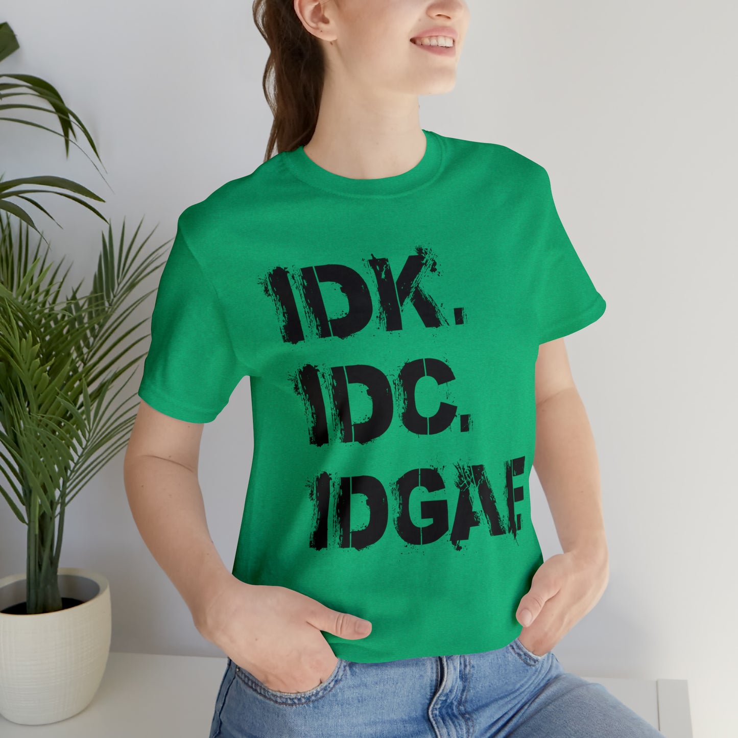 IDK IDC IDGAF - Wicked Naughty Apparel