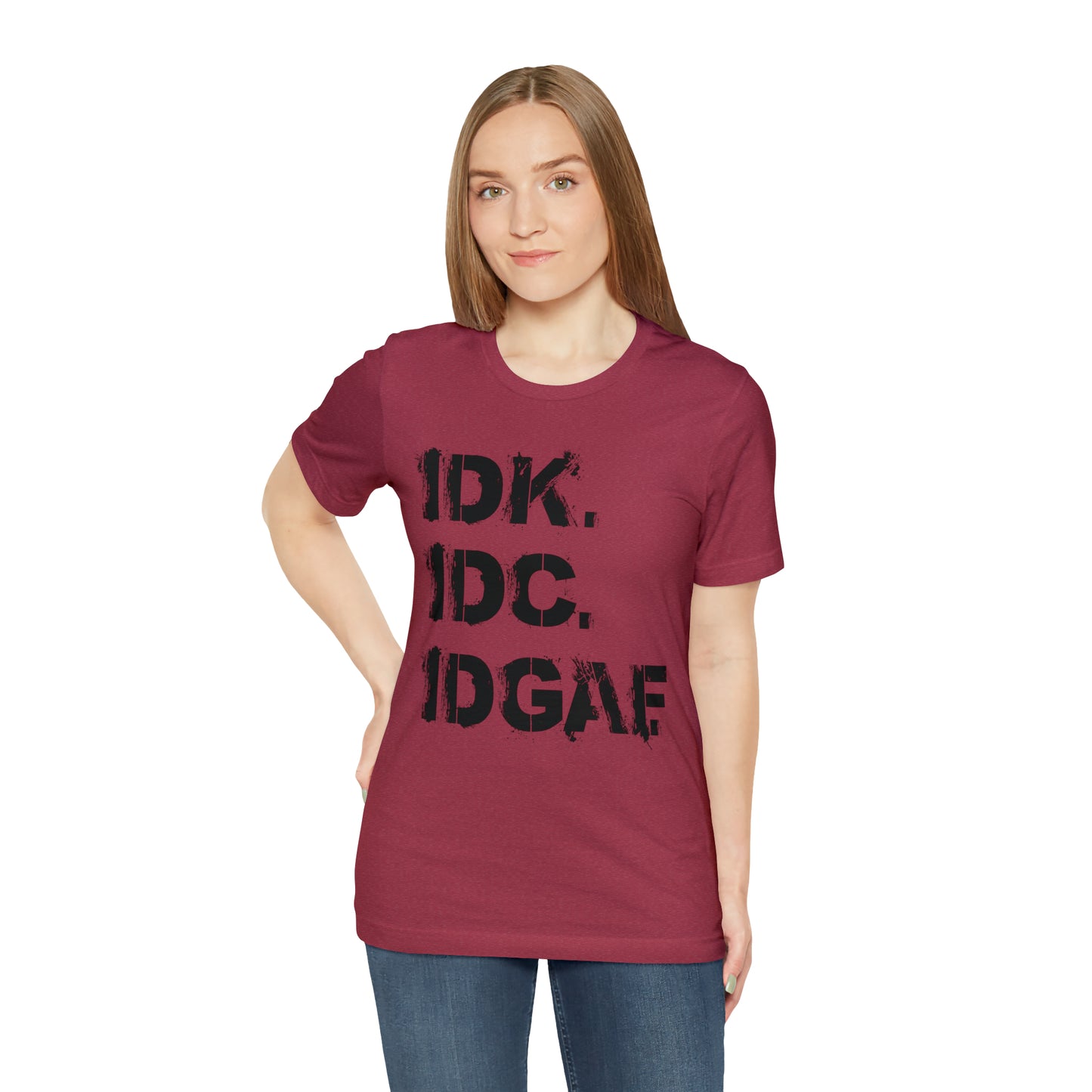 IDK IDC IDGAF - Wicked Naughty Apparel