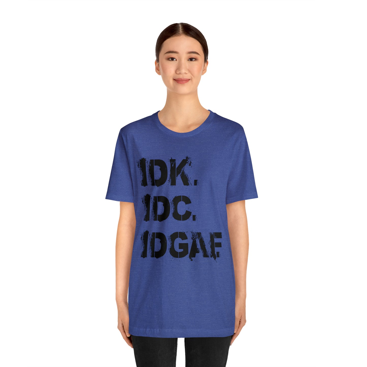 IDK IDC IDGAF - Wicked Naughty Apparel