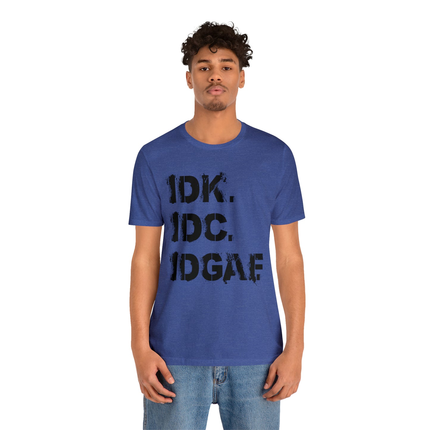 IDK IDC IDGAF - Wicked Naughty Apparel