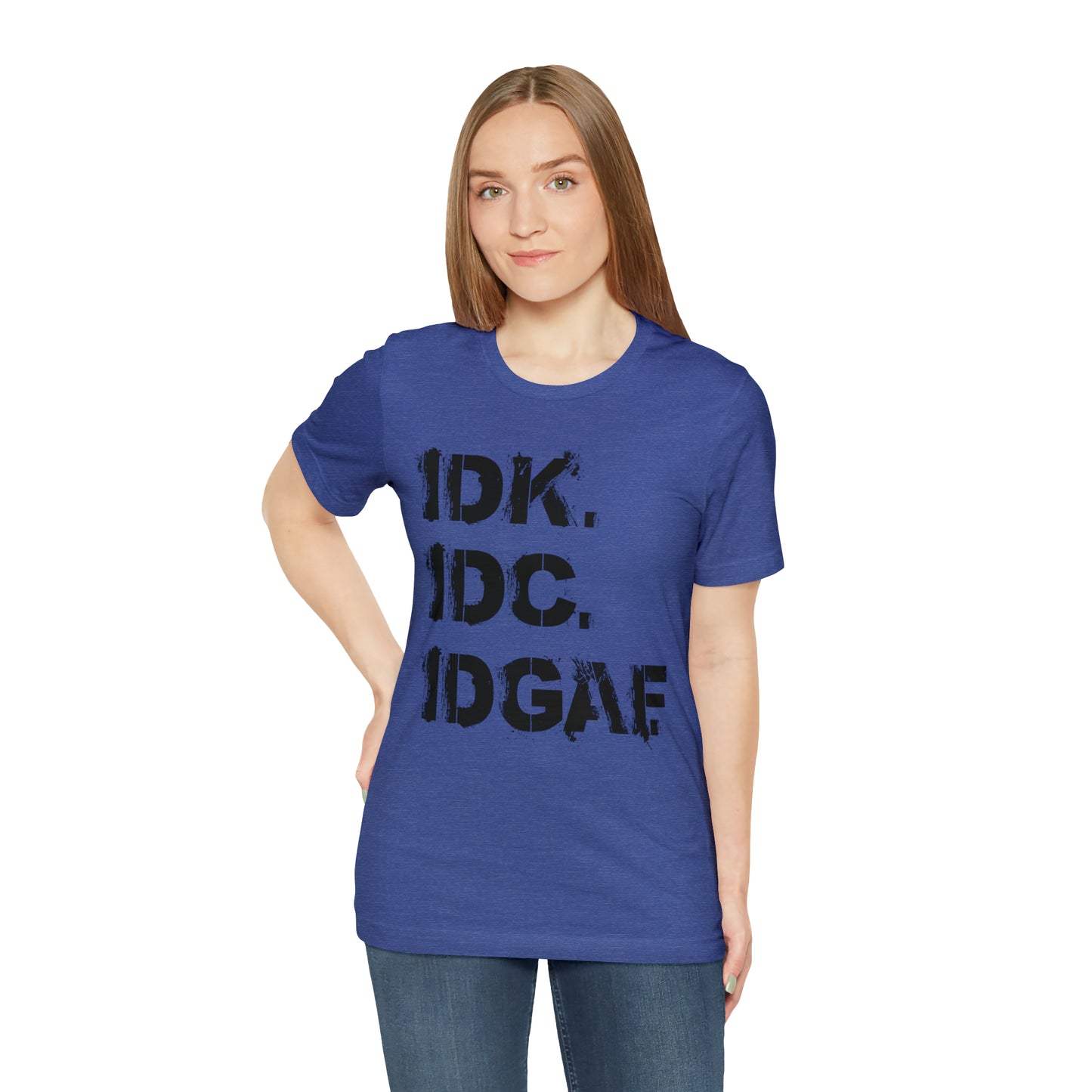 IDK IDC IDGAF - Wicked Naughty Apparel