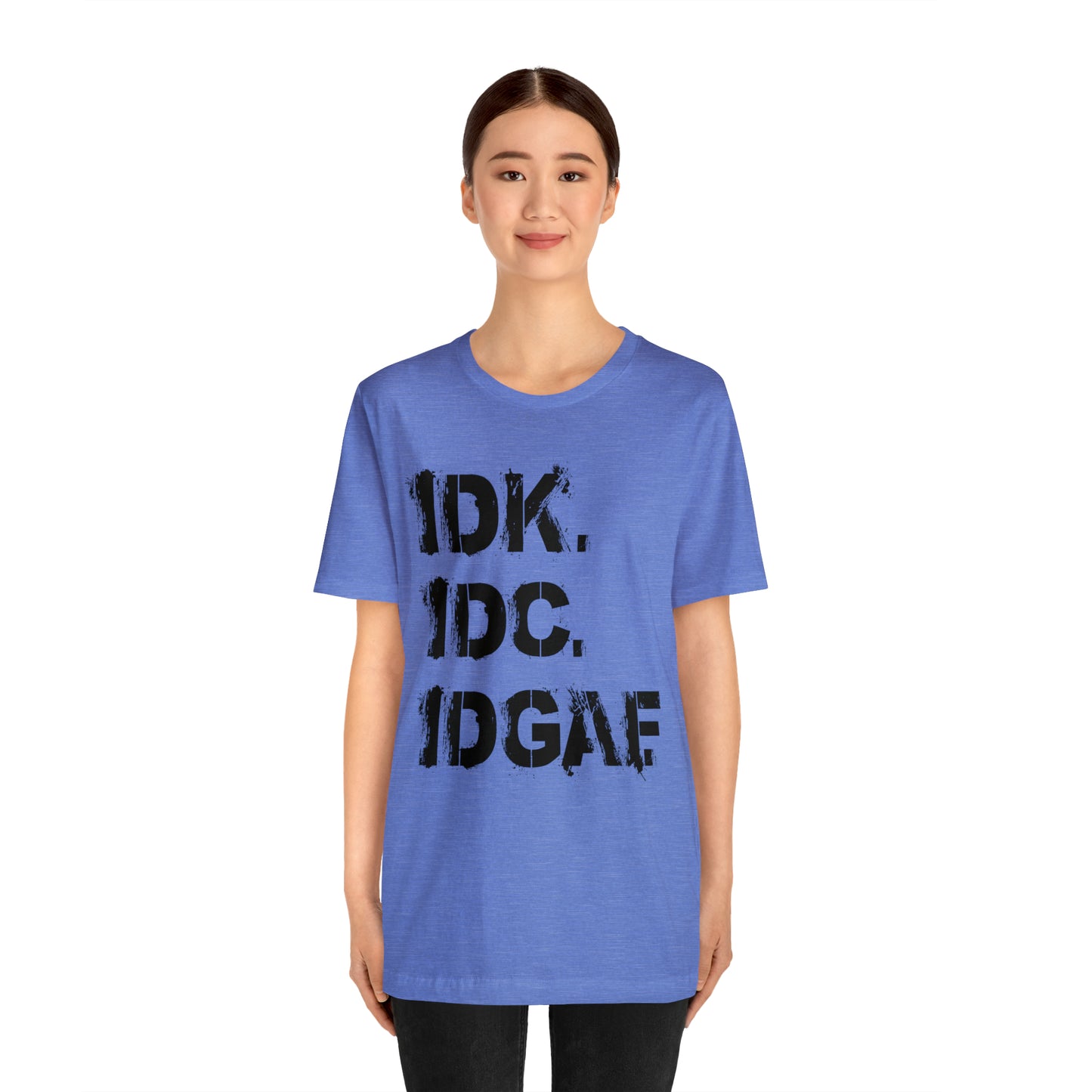 IDK IDC IDGAF - Wicked Naughty Apparel