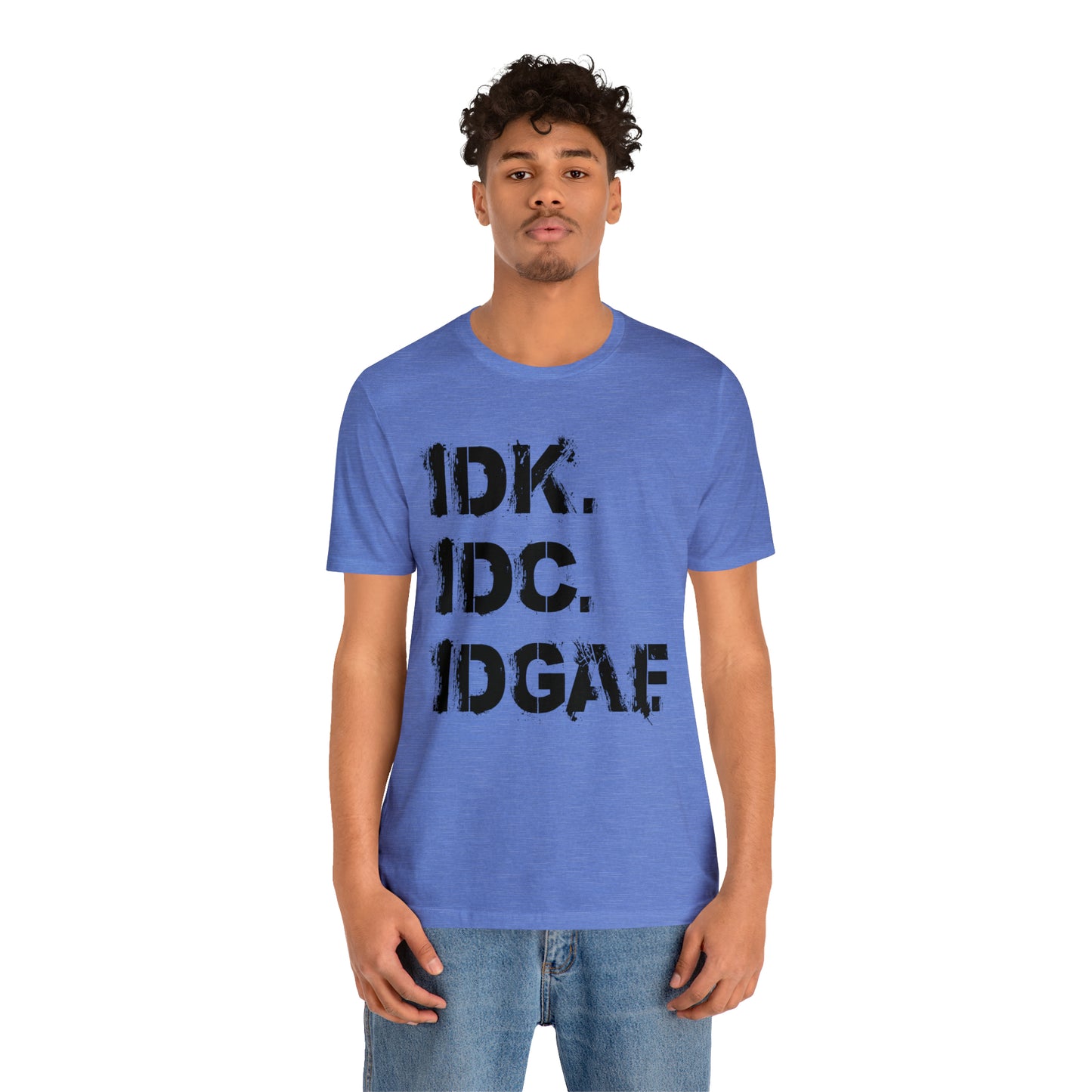 IDK IDC IDGAF - Wicked Naughty Apparel