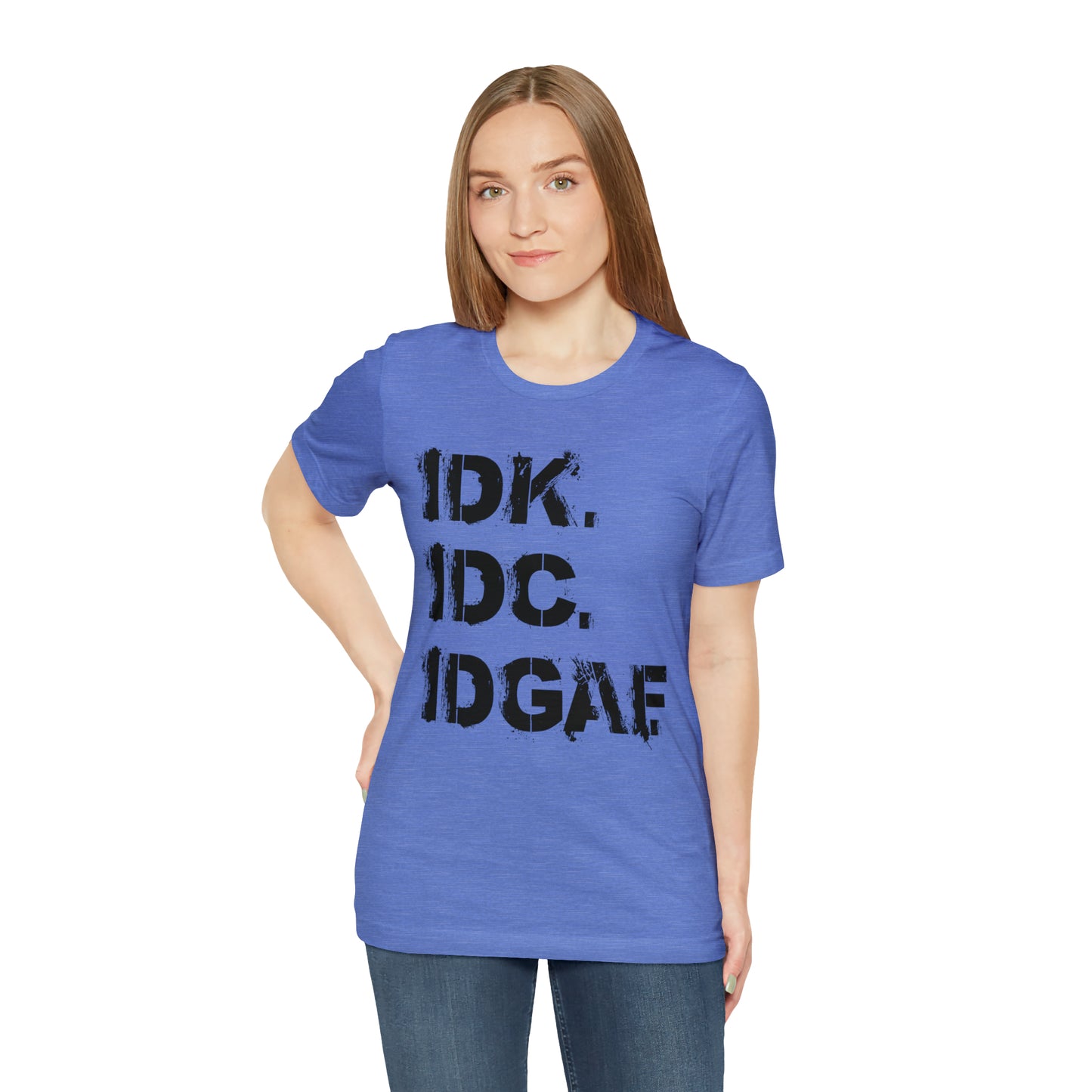 IDK IDC IDGAF - Wicked Naughty Apparel