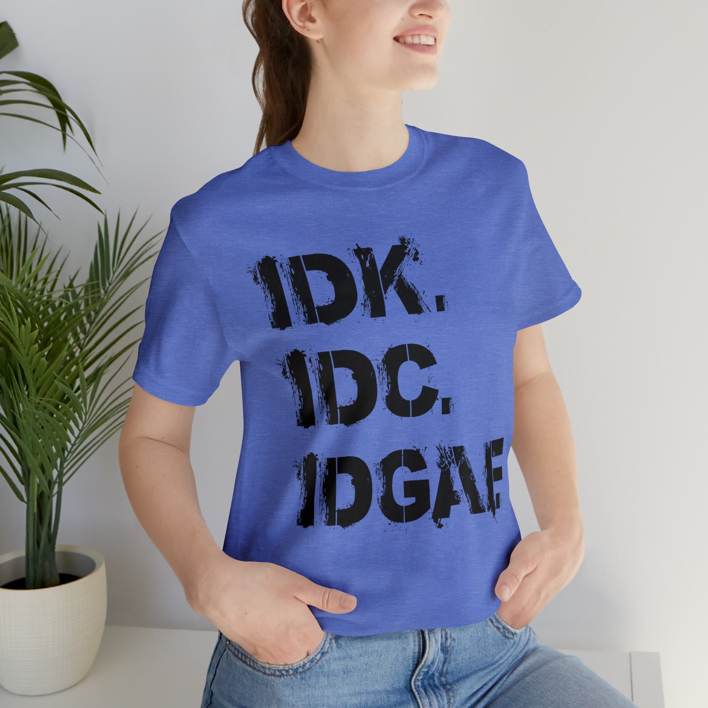 IDK IDC IDGAF - Wicked Naughty Apparel