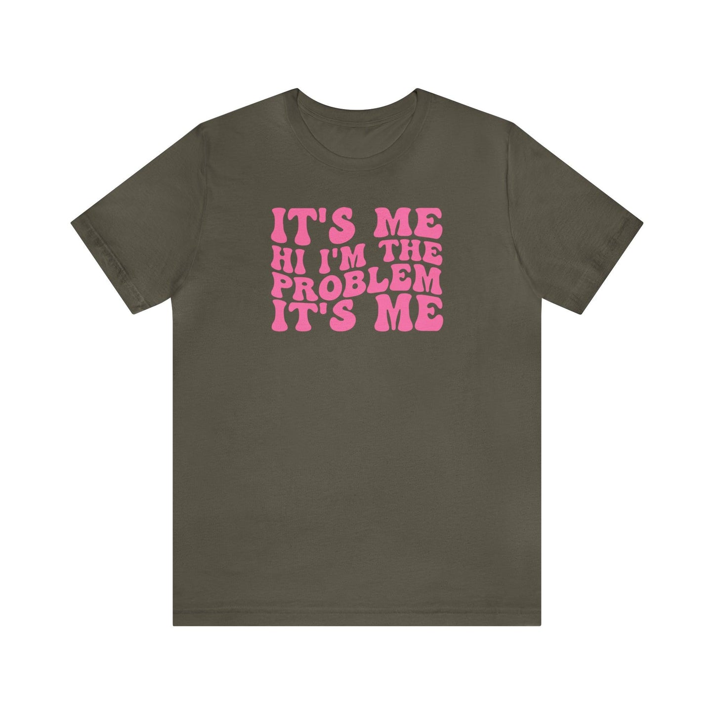 It's Me, Hi, I'm the Problem It's Me - Wicked Naughty Apparel
