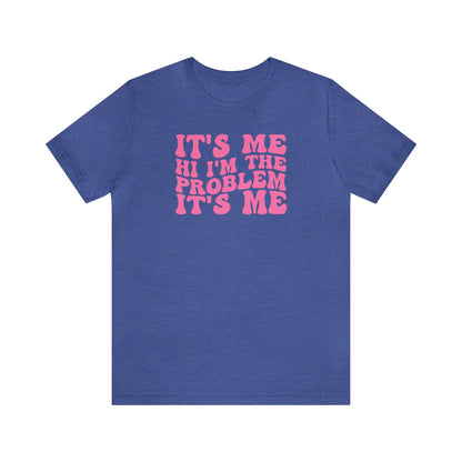 It's Me, Hi, I'm the Problem It's Me - Wicked Naughty Apparel