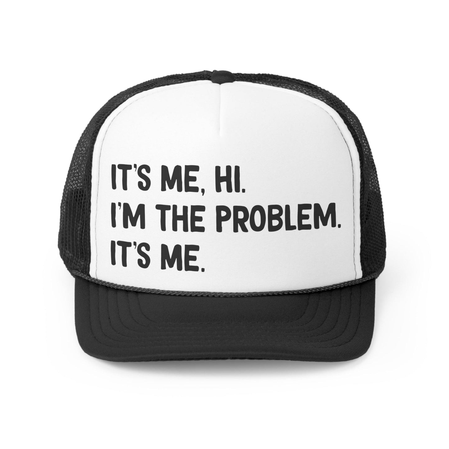 It's Me, Hi, I'm the Problem - Trucker Caps - Wicked Naughty Apparel