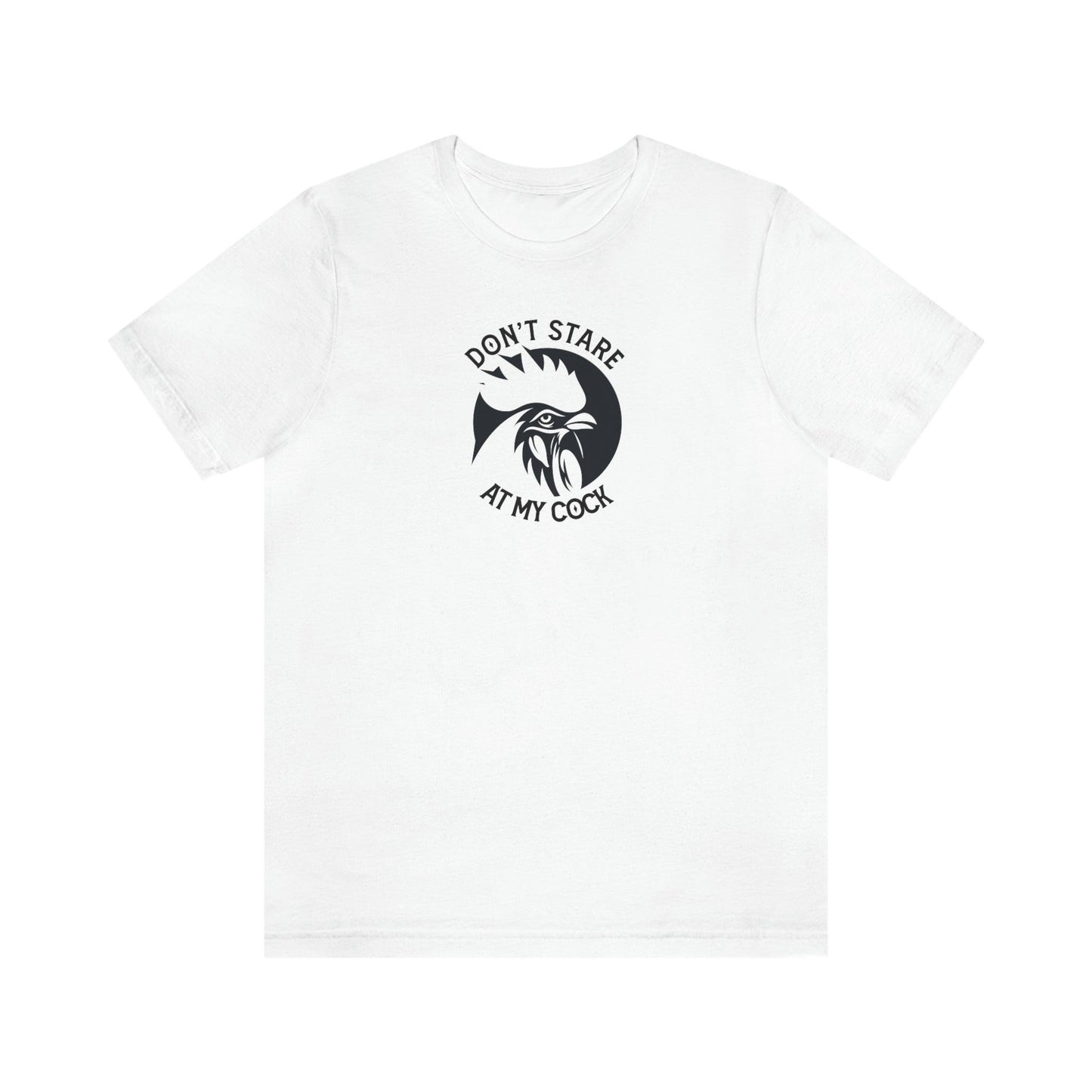Don't Stare at My Cock - Wicked Naughty Apparel