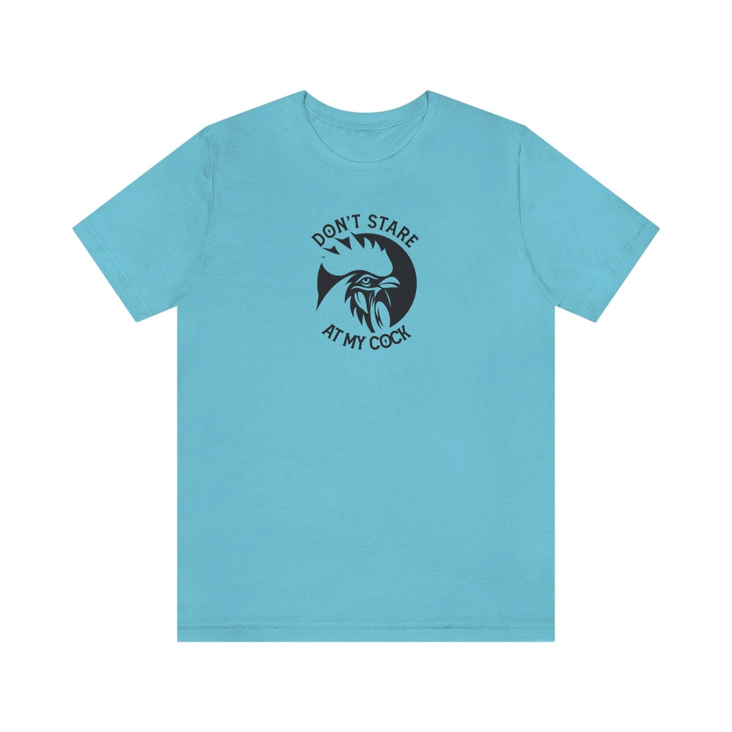Don't Stare at My Cock - Wicked Naughty Apparel