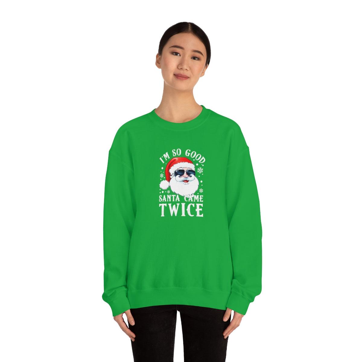 I'm So Good Santa Came Twice - Crewneck Sweatshirt - Wicked Naughty Apparel