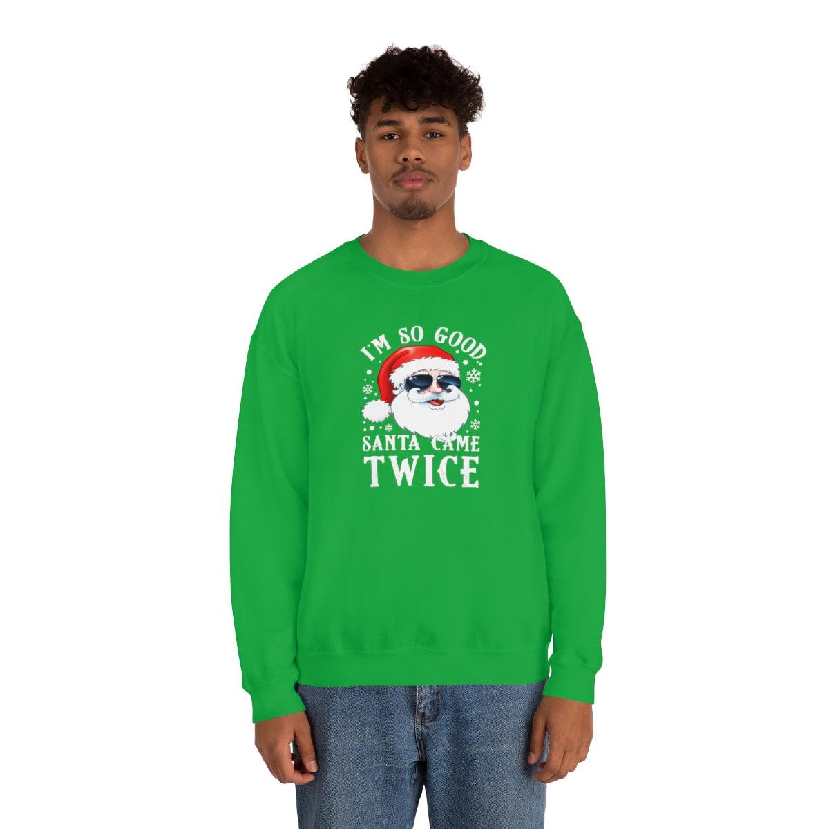 I'm So Good Santa Came Twice - Crewneck Sweatshirt - Wicked Naughty Apparel