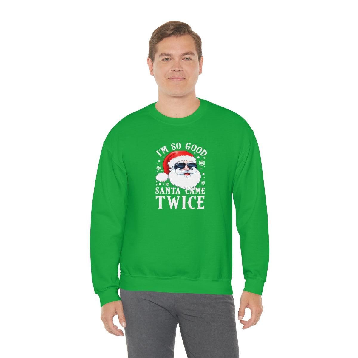 I'm So Good Santa Came Twice - Crewneck Sweatshirt - Wicked Naughty Apparel