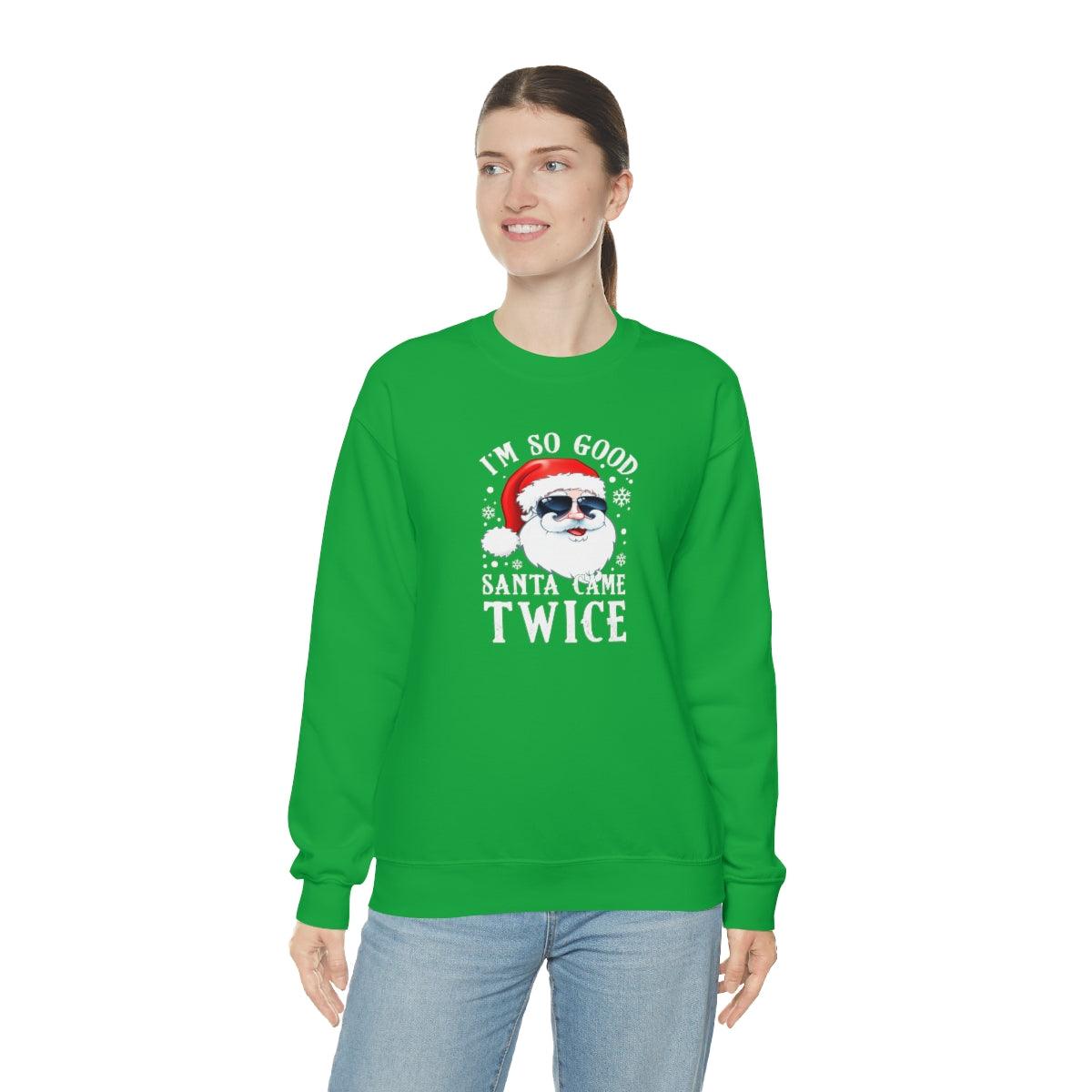 I'm So Good Santa Came Twice - Crewneck Sweatshirt - Wicked Naughty Apparel
