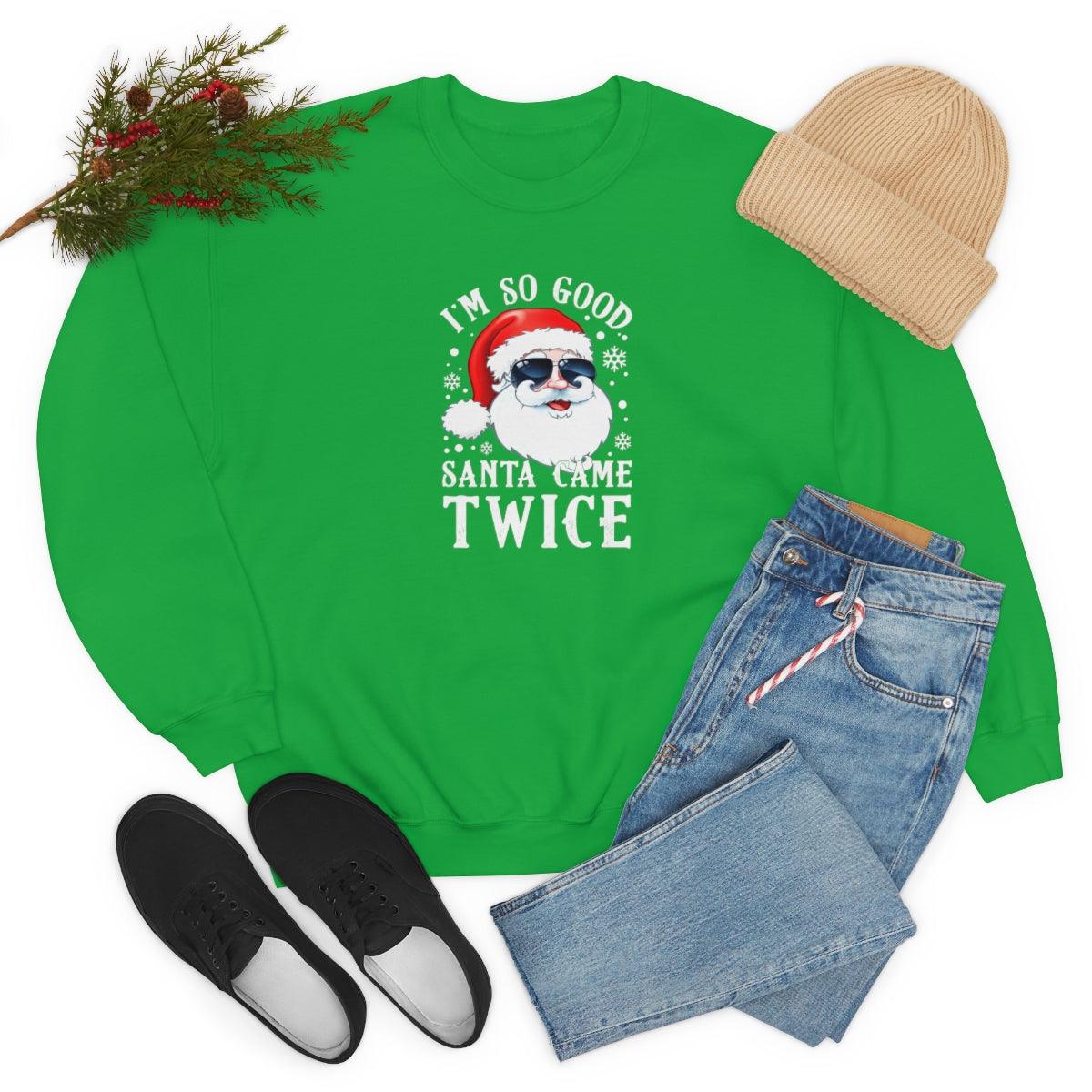 I'm So Good Santa Came Twice - Crewneck Sweatshirt - Wicked Naughty Apparel
