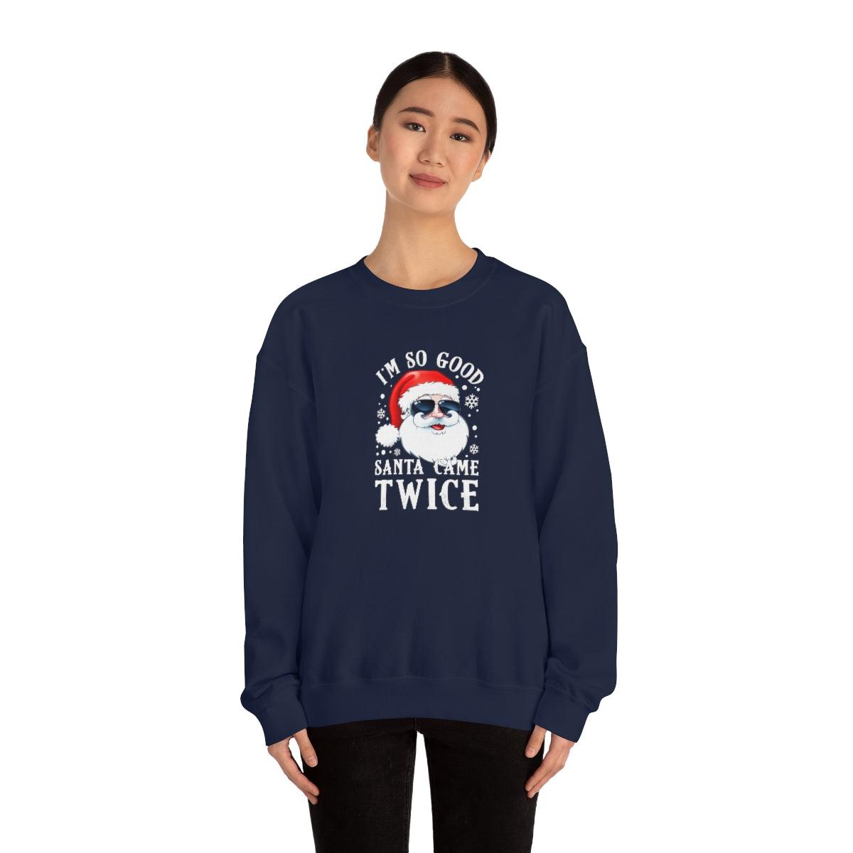 I'm So Good Santa Came Twice - Crewneck Sweatshirt - Wicked Naughty Apparel