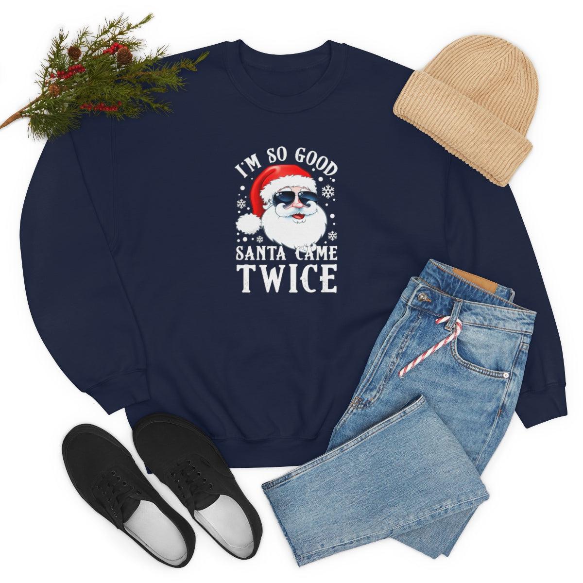 I'm So Good Santa Came Twice - Crewneck Sweatshirt - Wicked Naughty Apparel