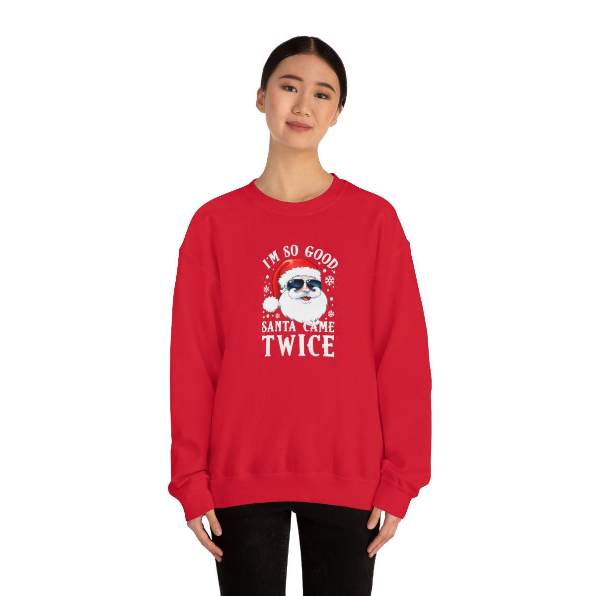 I'm So Good Santa Came Twice - Crewneck Sweatshirt - Wicked Naughty Apparel