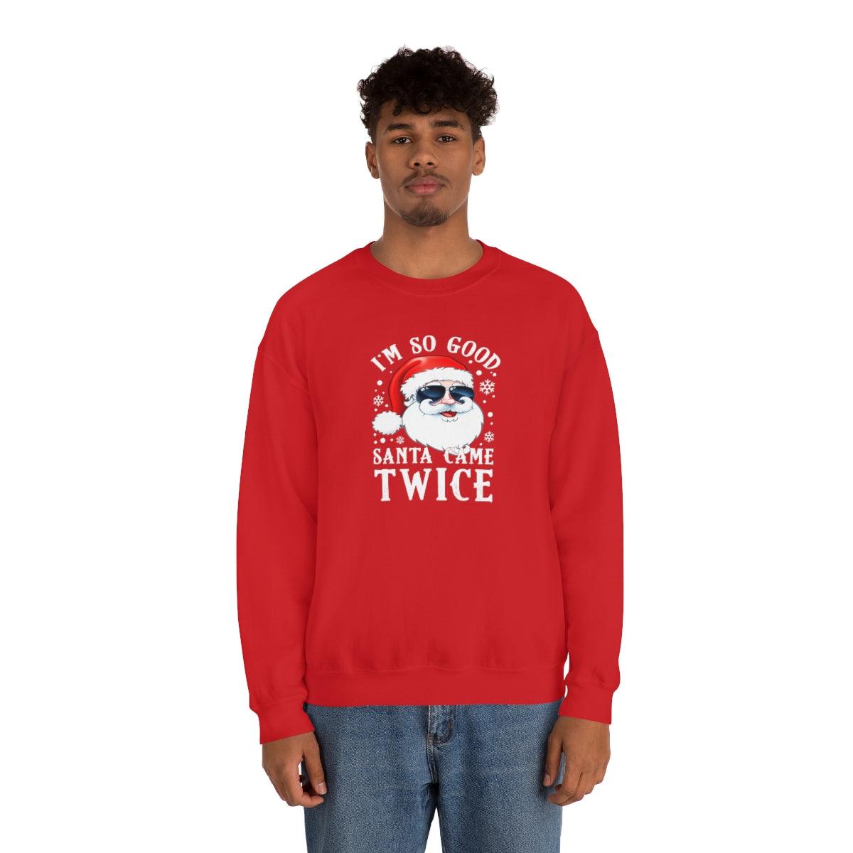 I'm So Good Santa Came Twice - Crewneck Sweatshirt - Wicked Naughty Apparel