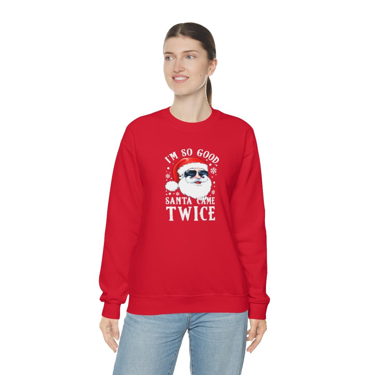 I'm So Good Santa Came Twice - Crewneck Sweatshirt - Wicked Naughty Apparel